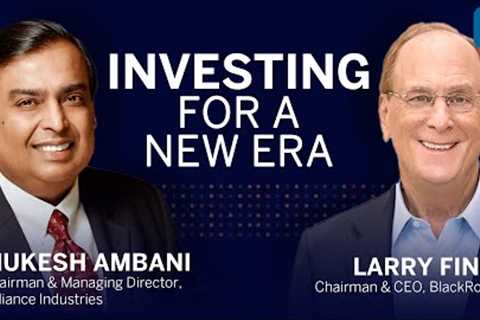 Investing for a new era | LIVE conversation with Mukesh Ambani & Larry Fink