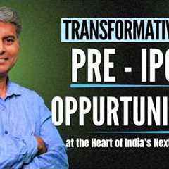Transformative Pre-IPO Opportunities at the Heart of India’s Next Growth Cycle