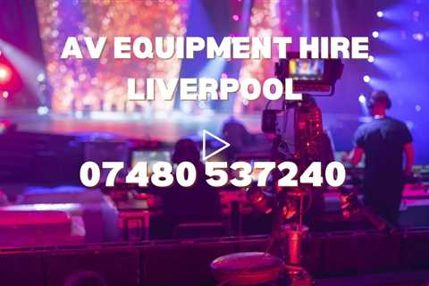 AV Equipment Hire Liverpool Event Sound Systems, Lighting & Event Production Solutions
