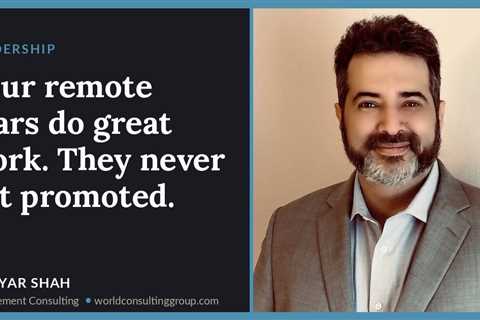 Your remote stars do great work. They never get promoted.