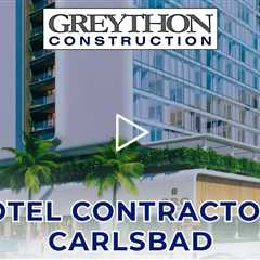 Hotel Contractors Carlsbad - Greython Construction - San Diego - (860) 571 4600