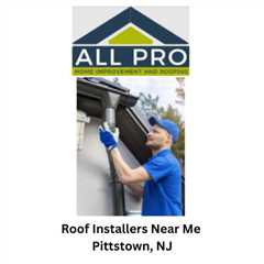 Roof Installers Near Me Pittstown, NJ