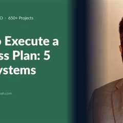 Learn how to execute a business plan effectively. Discover 5 core systems, decision rights mapping, ..