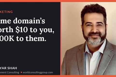 Same domain’s worth $10 to you, $100K to them.