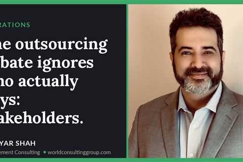 The outsourcing debate ignores who actually pays: stakeholders.