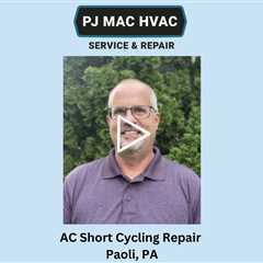 AC Short Cycling Repair Paoli, PA - PJ MAC HVAC Air Duct Cleaning