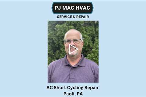 AC Short Cycling Repair Paoli, PA - PJ MAC HVAC Air Duct Cleaning