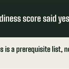 Readiness Is a Prerequisite List, Not a Score